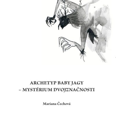 Čechová, Mariana: Archetyp baby Jagy – mystérium dvojznačnosti (2025)